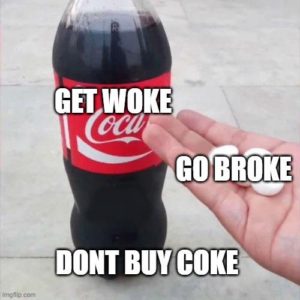 coke get woke go broke