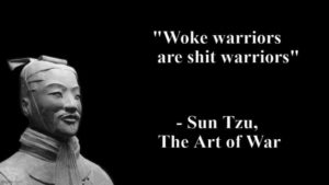 Read more about the article Sun Tzu: woke warriors are sh*t warriors