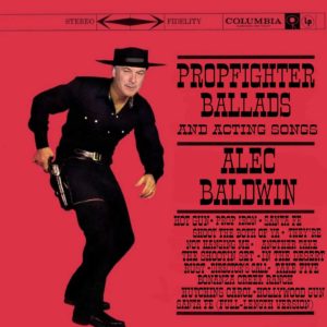 alec baldwin propfighter ballads