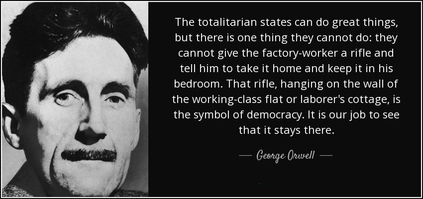george orwell quote about totalitarian state