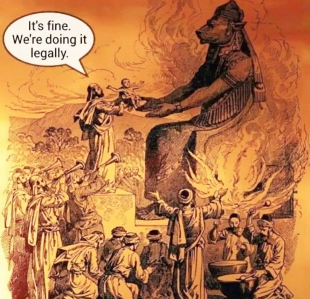 sacrificing to moloch its fine we're doing it legally